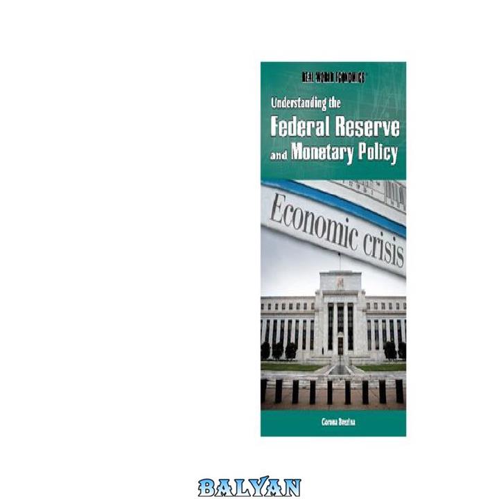 دانلود کتاب Understanding the Federal Reserve and Monetary Policy